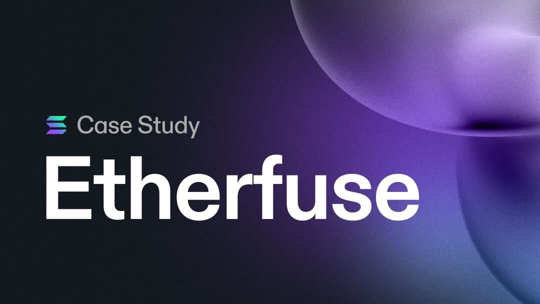 Case Study: Etherfuse Introduces a Mexican ‘Stablebond’ on Solana
